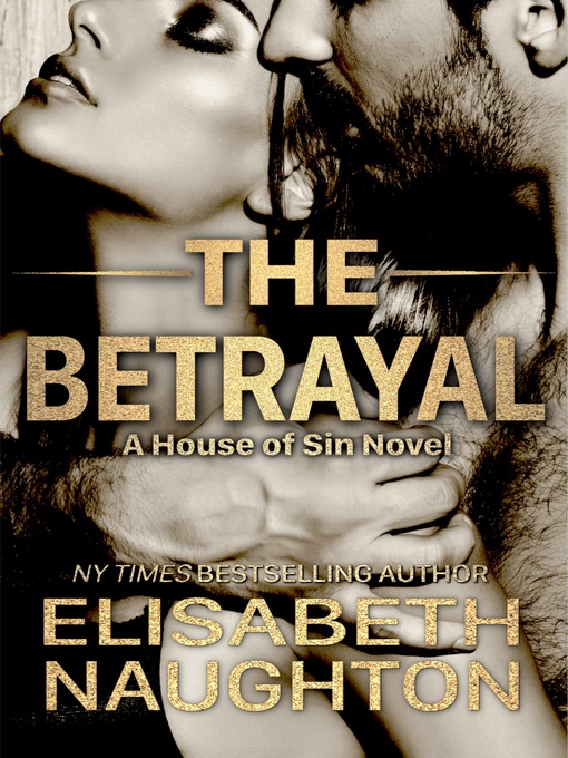 Title details for The Betrayal by Elisabeth Naughton - Available